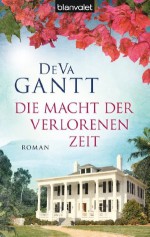 Die Macht der verlorenen Zeit: Roman (German Edition) - DeVa Gantt, Monika Koch