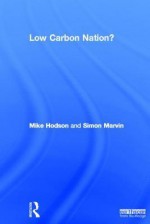 Low Carbon Nation? - Mike Hodson, Simon Marvin