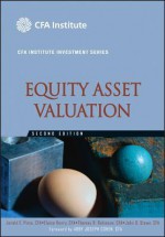 Equity Asset Valuation - Jerald E. Pinto, Elaine Henry, Thomas R. Robinson, John D. Stowe