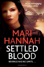 Settled Blood - Mari Hannah