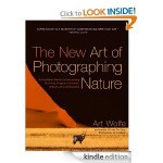 The New Art of Photographing Nature: An Updated Guide to Composing Stunning Images of Animals, Nature, and Landscapes - Art Wolfe