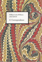 A Correspondence - William Carlos Williams, John B. Sanford, Paul L. Mariani