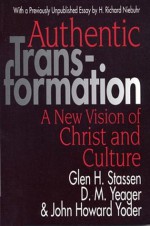 Authentic Transformation: A New Vision of Christ and Culture - Glen Stassen