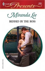 Bedded By the Boss (In Love With Her Boss, #7) (Harlequin Presents, #2434) - Miranda Lee