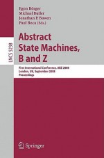 Abstract State Machines, B and Z - Egon Börger, Michael Butler, Jonathan P. Bowen, Paul Boca