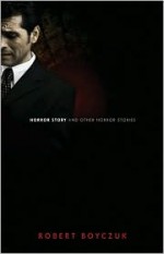 Horror Story and Other Horror Stories - Robert Boyczuk