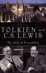 Tolkien and C.S. Lewis: The Gift of Friendship - Colin Duriez