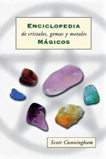 Enciclopedia de cristales, gemas y metales mágicos - Scott Cunningham