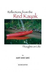 Reflections from the Red Kayak: Thoughts on Life - Mary Anne Smrz, Janie Ford, Janet Murawski, Josette Songco