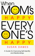 When Mom's Happy Everyone's Happy: A Guide for Improving Self-Identity and Relationships - Susan Z. Dawes, Kirsten McBride, Steve Dittbenner