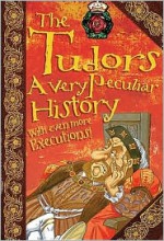 The Tudors: A Very Peculiar History - Jim Pipe