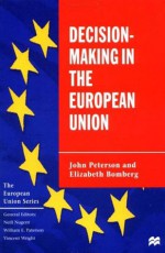 Decision-Making in the European Union - John Peterson, Elizabeth Bomberg