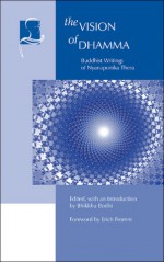 The Vision of Dhamma: Buddhist Writings of Nyanaponika Thera - Bhikkhu Bodhi, Erich Fromm