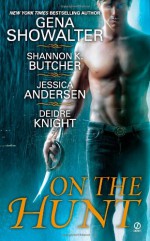 On the Hunt - Gena Showalter, Shannon K. Butcher, Jessica Andersen, Deidre Knight