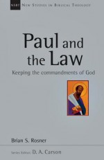 Paul and the Law: Keeping the Commandments of God - Brian S. Rosner