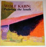 Wolf Kahn: Painting the South - J. Richard Gruber