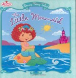 The Little Mermaid: Berry Fairy Tales - Megan E. Bryant, John Huxtable, Tonja Huxtable