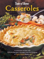 Taste of Home:Casseroles: A Collection of Over 440 One-Pot Recipes - Straight from the Kitchens of Taste of Home Readers - Reader's Digest Association, Heidi Reuter Lloyd