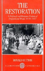 The Restoration: A Political and Religious History of England and Wales, 1658-1667 - Ronald Hutton