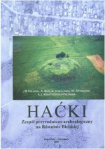 Haćki. Zespół przyrodniczo-archeologiczny na Równinie Bielskiej - Janusz Bogdan Faliński, Zbigniew Kobyliński, Wojciech Szymański, Andrzej Ber, Anna Kwiatkowska-Falińska