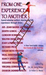 From One Experience to Another: Award-Winning Authors Sharing Real-Life Experiences Through Fiction - M. Jerry Weiss, Helen S. Weiss, Avi, Joan Bauer, Jay Bennett, Judith Gorog, Herb Karl, Gordon Korman, Walter Dean Myers, Joan Lowery Nixon, Richard Peck, Susan Beth Pfeffer, Neal Shusterman, Nancy Springer, Suzanne Fisher Staples, Virginia Euwer Wolff, Sharon Dennis Wyet