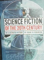 Science Fiction of the 20th Century: An Illustrated History - Frank M. Robinson, Ann G. Bennett