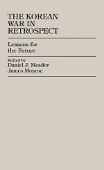 The Korean War in Retrospect: Lessons for the Future - Daniel John Meador, Ray S. Cline, T.R. Fehrenbach