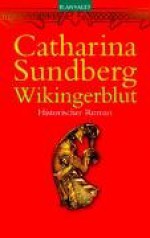 Wikingerblut: Historischer Roman - Catharina Sundberg, Friederike Buchinger