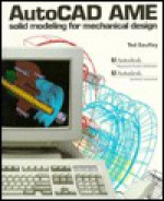 AutoCAD AME: Solid Modeling for Mechanical Design - Ted Saufley