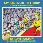 My Fantastic Fieldtrip: Junior Discovers Saving - Dave Ramsey, Marshall Ramsey