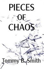 Pieces of Chaos - Tommy B. Smith