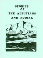 Stories of the Aleutians and Kodiak - Madeline Solomon, Kathleen Lynch