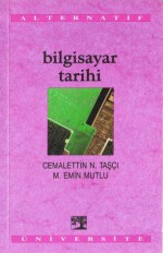 Bilgisayar Tarihi (Alternatif Üniversite, #4) - Cemalettin N. Taşçı, M. Emin Mutlu, Nabi Avcı, Ahmet Kot, Mustafa Özel, Murat Çiftkaya