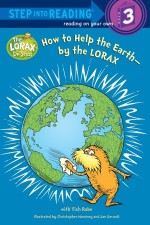 How to Help the Earth-by the Lorax - Tish Rabe, Christopher Moroney, Jan Gerardi