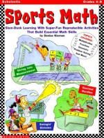 Sports Math: Slam-Dunk Math Learning with Super-Fun Reproducible Activities That Build Essential Math Skills - Denise Kiernan