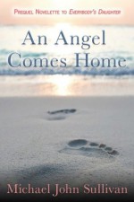 An Angel Comes Home - Michael John Sullivan