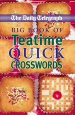 Daily Telegraph Big Book of Teatime Quick Crosswords - Telegraph Group Limited