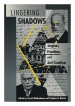 Lingering Shadows: Jungians, Freudians, and Anti-Semitism - Stephen Martin, Aryeh Maidenbaum