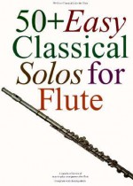 50+ Easy Classical Solos for Flute - Music Sales Corp., Carolyn B. Mitchell