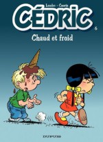 Cédric - 6 - CHAUD ET FROID (French Edition) - Cauvin, Raoul Cauvin, Laudec