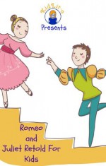 Romeo and Juliet Retold For Kids (Beginner Reader Classics) - Rosie Stine, William Shakespeare