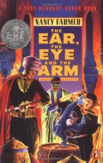 The Ear, the Eye, and the Arm - Nancy Farmer