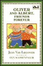 Oliver and Albert, Friends Forever (Easy-to-Read, Puffin) - Jean Van Leeuwen, Ann Schweninger