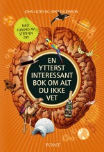 En ytterst interessant bok om alt du ikke vet - John Lloyd, John Mitchinson, Bjørn Alex Herrman