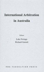 International Arbitration in Australia - Luke Nottage, Richard Garnett