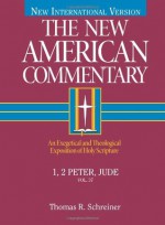 The New American Commentary: 1, 2 Peter, Jude (New American Commentary, 37) - Thomas R. Schreiner