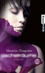 Ascheträume: Roman (German Edition) - Maurizio Temporin, Gaby Wurster