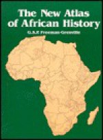 The New Atlas of African History - G.S.P. Freeman-Grenville, Lorraine Kessel