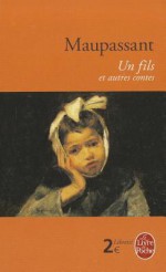 Un Fils Et Autres Contes - Maupassant, Laure Helms