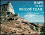 Maps of the Oregon Trail - Gregory M. Franzwa, Arielle North